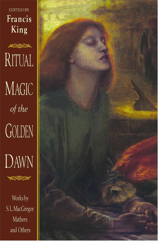 Ritual Magic of the Golden Dawn: Works by S. L. MacGregor Mathers and Others…