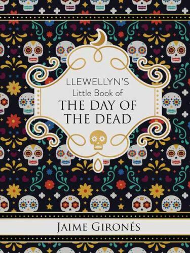 Llewellyn’s Little Book of the Day of the Dead by Gironés, Jaime
