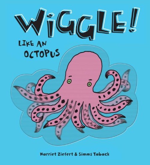 Wiggle! : Like an Octopus Board Books Harriet Ziefert