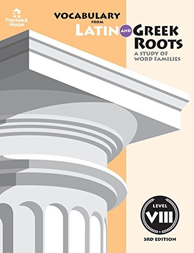 VOCABULARY FROM LATIN AND GREEK ROOTS: LEVEL VIII By Elizabeth Osborne & Paul