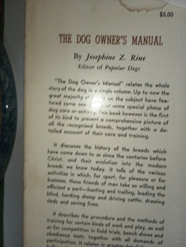 The Dog Owner s Manual by Josephine Z. Rine. HC 1936 446 pages. Illustrated gallery