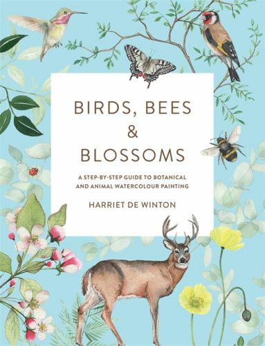 Birds, Bees & Blossoms: A Step-by-step Guide to Botanical and Animal Watercolou
