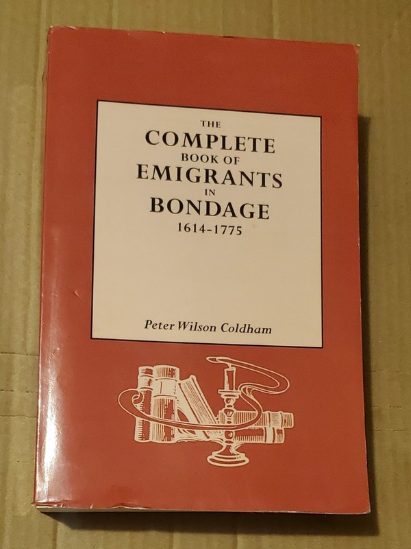 THE COMPLETE BOOK OF EMIGRANTS IN BONDAGE 1614 – 1775 – Coldham 1988 pb – good