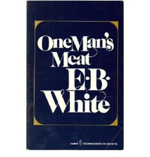 One Man’s Meat – White, E. B. – Acceptable – See condition notes