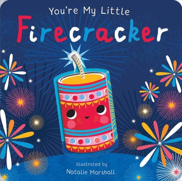 You’re My Little Firecracker, Hardcover by Edwards, Nicola; Marshall, Natalie…