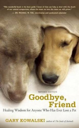Goodbye, Friend: Healing Wisdom for Anyone Who Has Ever Lost a Pet – GOOD