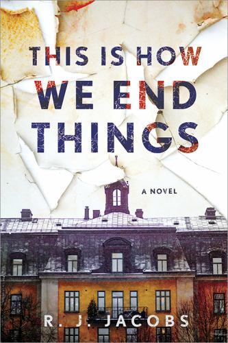 This is How We End Things: A Novel, Jacobs, R.J., 9781728254104