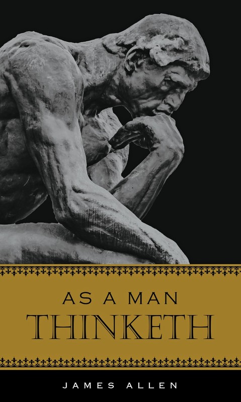 As A Man Thinketh (Deluxe, Hardcovder Edition) – hardcover James Allen