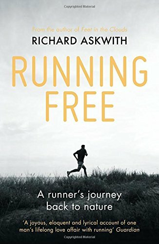 Running Free: A Runners Journey Back to Nature By Richard Askwi
