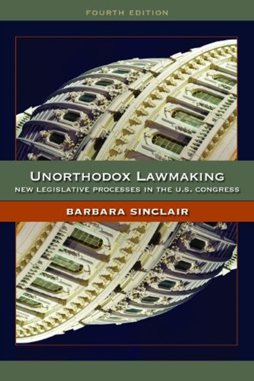 Unorthodox Lawmaking : New Legislative Processes in the U. S. Con