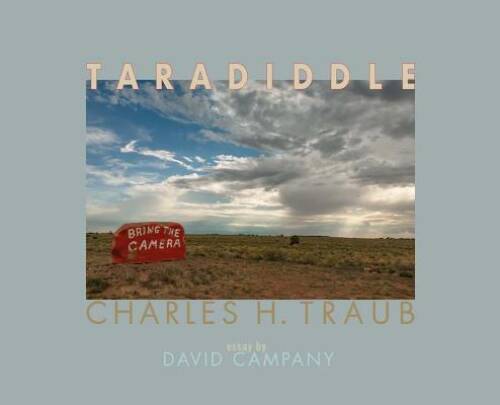 Charles H Traub: Taradiddle – Hardcover By Campany, David – ACCEPTABLE