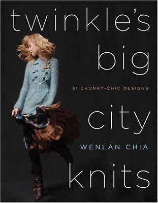 Twinkle’s Big City Knits: 31 Chunky-Chic Designs by Wenlan Chia