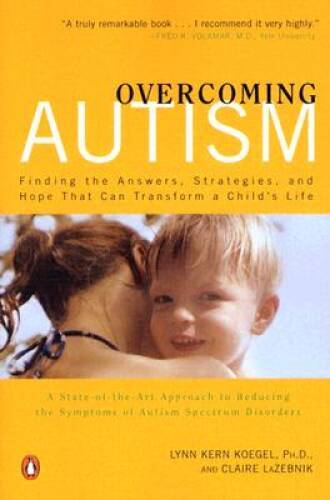 Overcoming Autism: Finding the Answers, Strategies, and Hope That Can Tra – GOOD