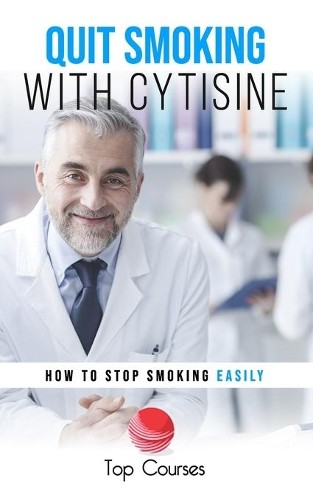 Top Courses Quit Smoking with Cytisine (Paperback)
