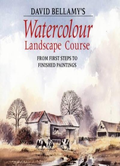 David Bellamy’s Watercolour Landscape Course: From First Steps t