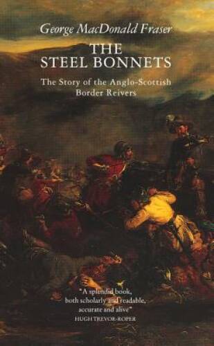 The Steel Bonnets: The Story of the Anglo-Scottish Border Reivers – ACCEPTABLE