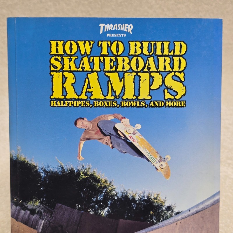 Thrasher Presents: How to Build Skateboard Ramps, Halfpipes, Boxes, Bowls and Mo gallery