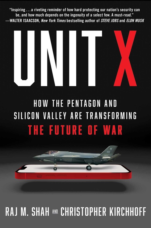 Unit X: How the Pentagon and Silicon Valley Are Transforming the Future of W…