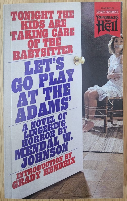 Let’s Go Play at the Adams’ (Paperbacks from Hell) by Mendal W. Johnson 2020