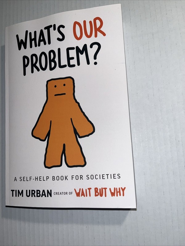 What’s Our Problem? A Self- Help Book For Societies By Tim Urban