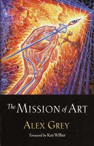 The Mission of Art by Alex Grey: Used