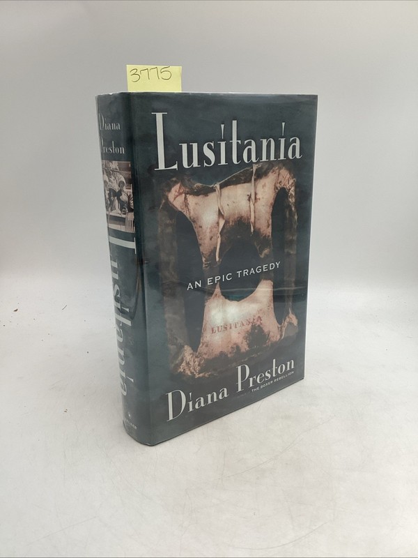 Lusitania An Epic Tragedy 1st Ed Diana Preston Walker & Company Military War