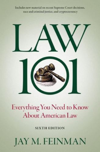 Law 101 : Everything You Need to Know about American Law by Jay M. Feinman…