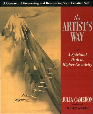 The Artist’s Way: A Spiritual Path to Higher Creativity by Cameron, Julia