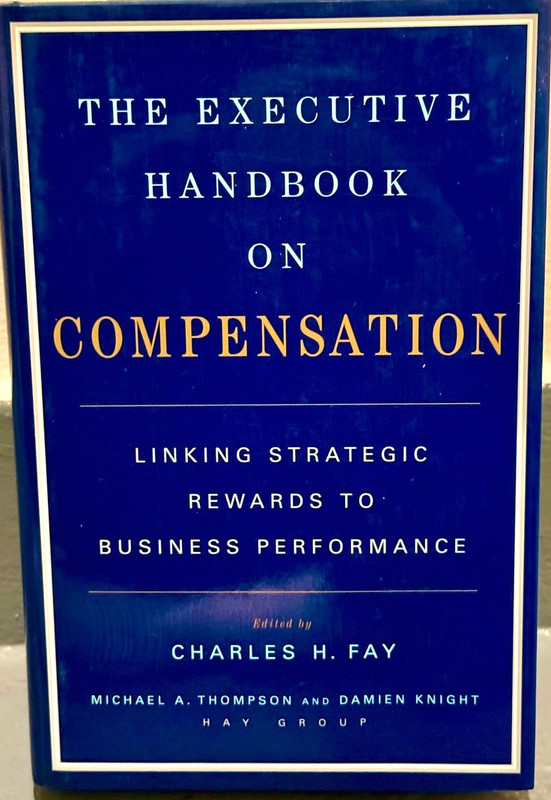 The Executive Handbook on Compensation: Linking Strattegic Rewards….LN