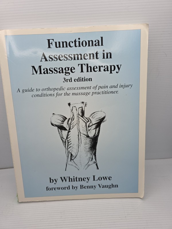 Functional Assessment in Massage Therapy By Whitney Lowe’s 3rd Ed.