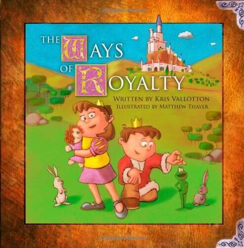 The Ways of Royalty – Paperback By Vallotton, Kris – VERY GOOD