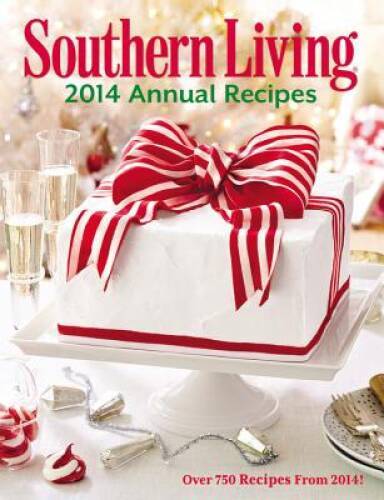 Southern Living Annual Recipes 2014: Over 750 Recipes from 2014! – GOOD