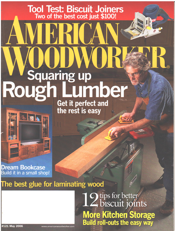 AMERICAN WOODWORKER Magazine May 2006 #121 Rough Lumber Bookcase Biscuit Joiners