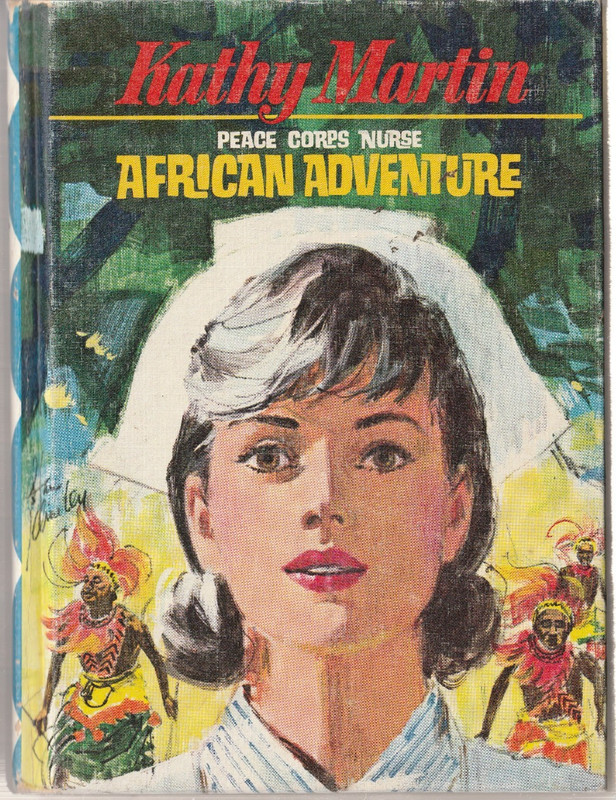 KATHY MARTIN – PEACE CORPS NURSE AFRICAN ADVENTURE By JOSEPHINE JAMES B-56