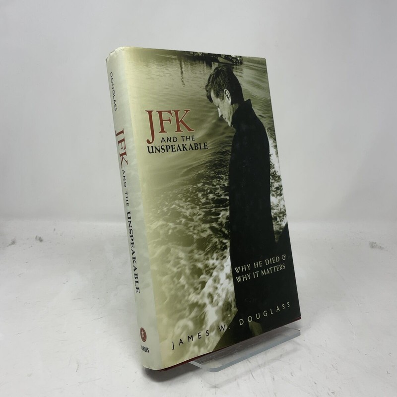 JFK and the Unspeakable by James W Douglass HC 3rd Edition Like New 2008