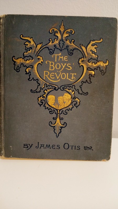 1894 – The Boys’ Revolt Otis, James Published by Estes & Lauriat Illustrated
