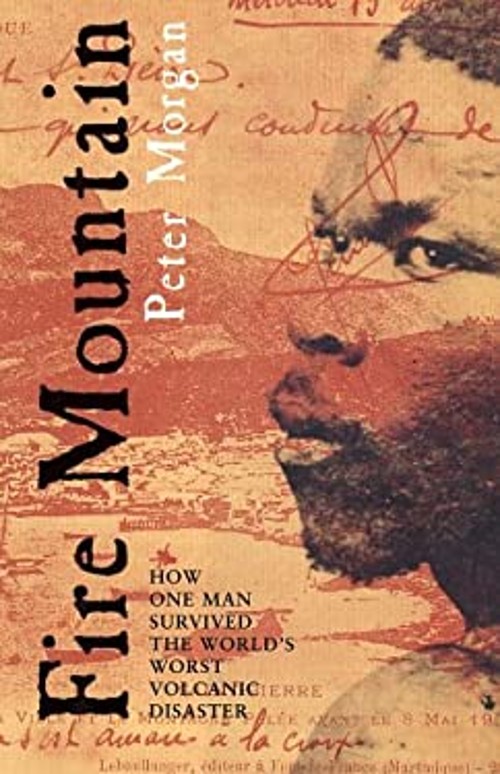 Fire Mountain : How 30,000 Perished and One Man Survived the Worl