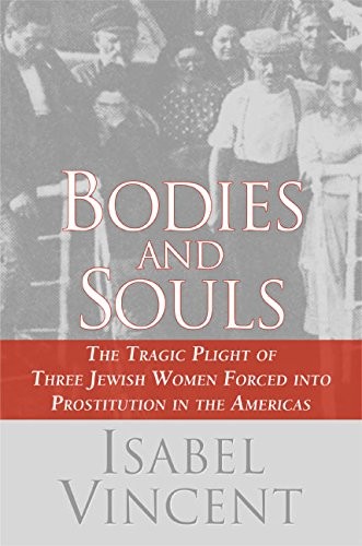 BODIES AND SOULS: THE TRAGIC PLIGHT OF THREE JEWISH WOMEN By Isabel Vincent Mint
