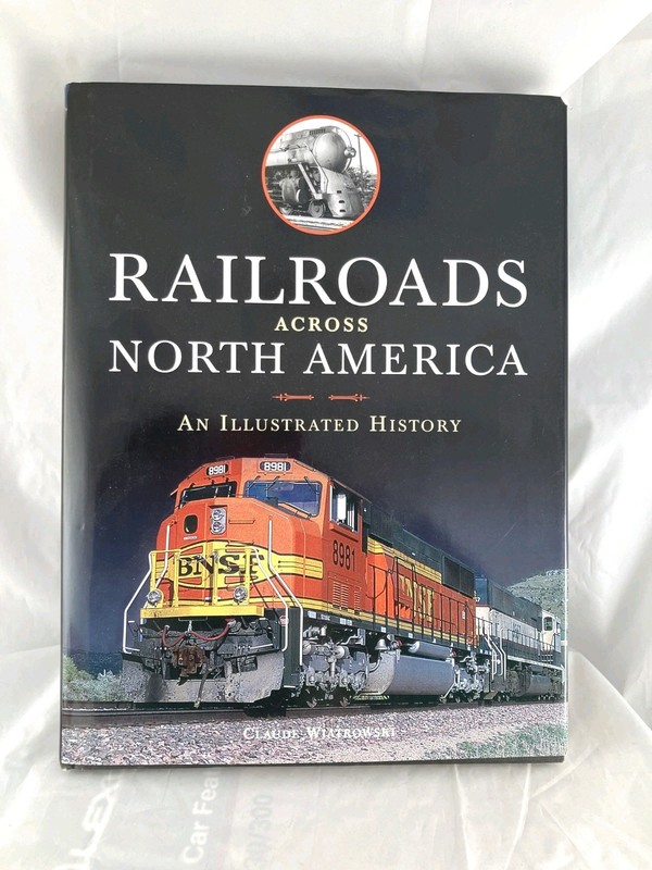 Railroads Across North America : An Illustrated History by Claude Wiatrowski…