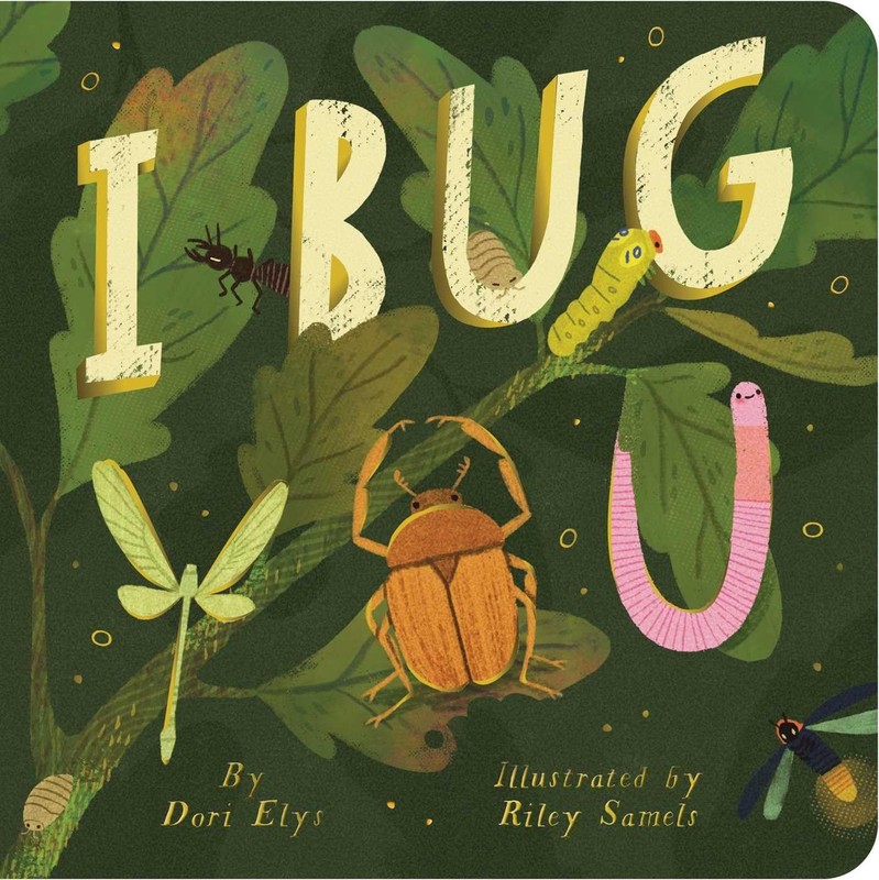 I Bug You – board book Elys, Dori|Samels, Riley