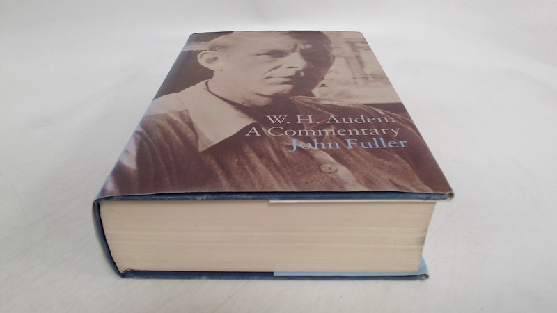 W.H. Auden: A Commentary, Fuller, John, Princeton Univ Pr, 1998,