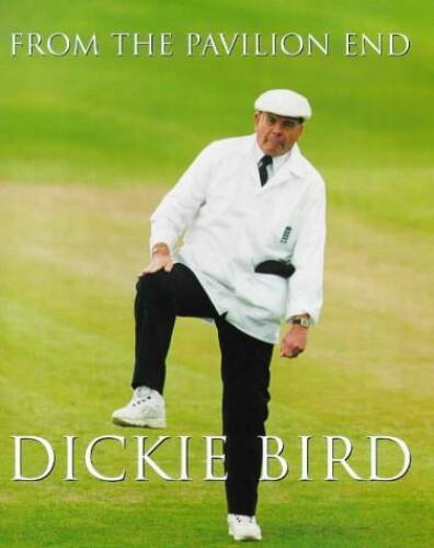 FROM THE PAVILION END – Hardcover By DICKIE BIRD – GOOD
