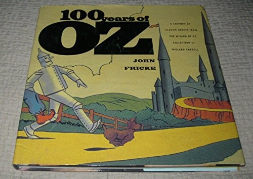 100 Years of Oz: A Century of Classic Images for the… by Fricke, John Hardback