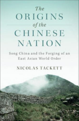 The Origins of the Chinese Nation: Song China and the Forging of an East Asian