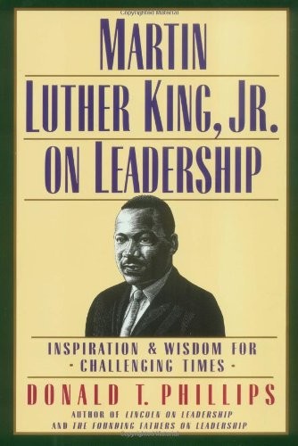 Martin Luther King, Jr., on Leadership: Inspiration and Wisdom for Challengi…