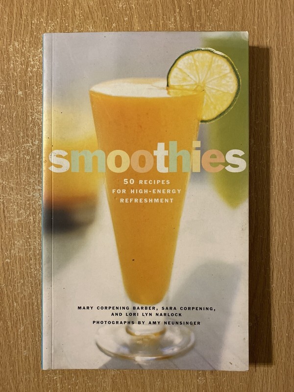 Smoothies 50 Recipes by Mary Barber Sarah Corpening & Lori Lyn Narlock (1997 PB)