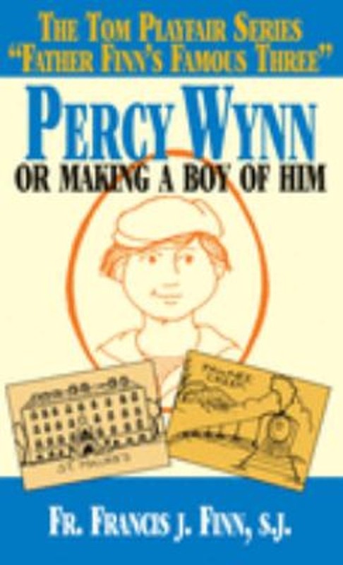 Percy Wynn: or Making a Boy of Him Paperback Francis J. Finn