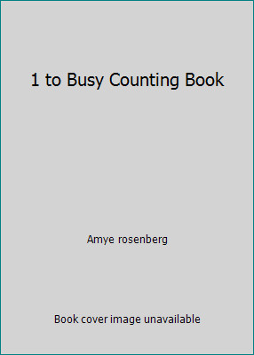 1 to Busy Counting Book by Amye rosenberg