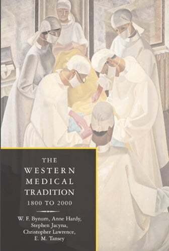 The Western Medical Tradition: 1800-2000 by W F Bynum: Used