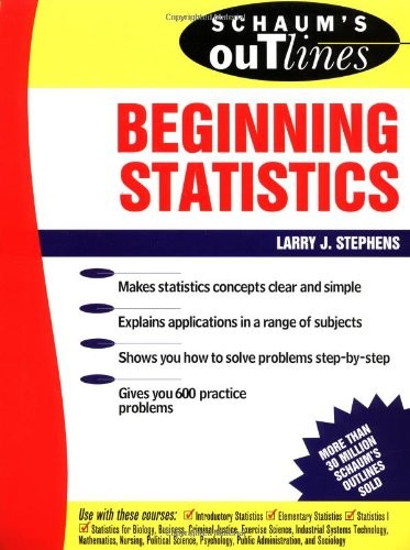SCHAUM’S OUTLINE OF BEGINNING STATISTICS (SCHAUM’S) By Larry J. Stephens *VG+*